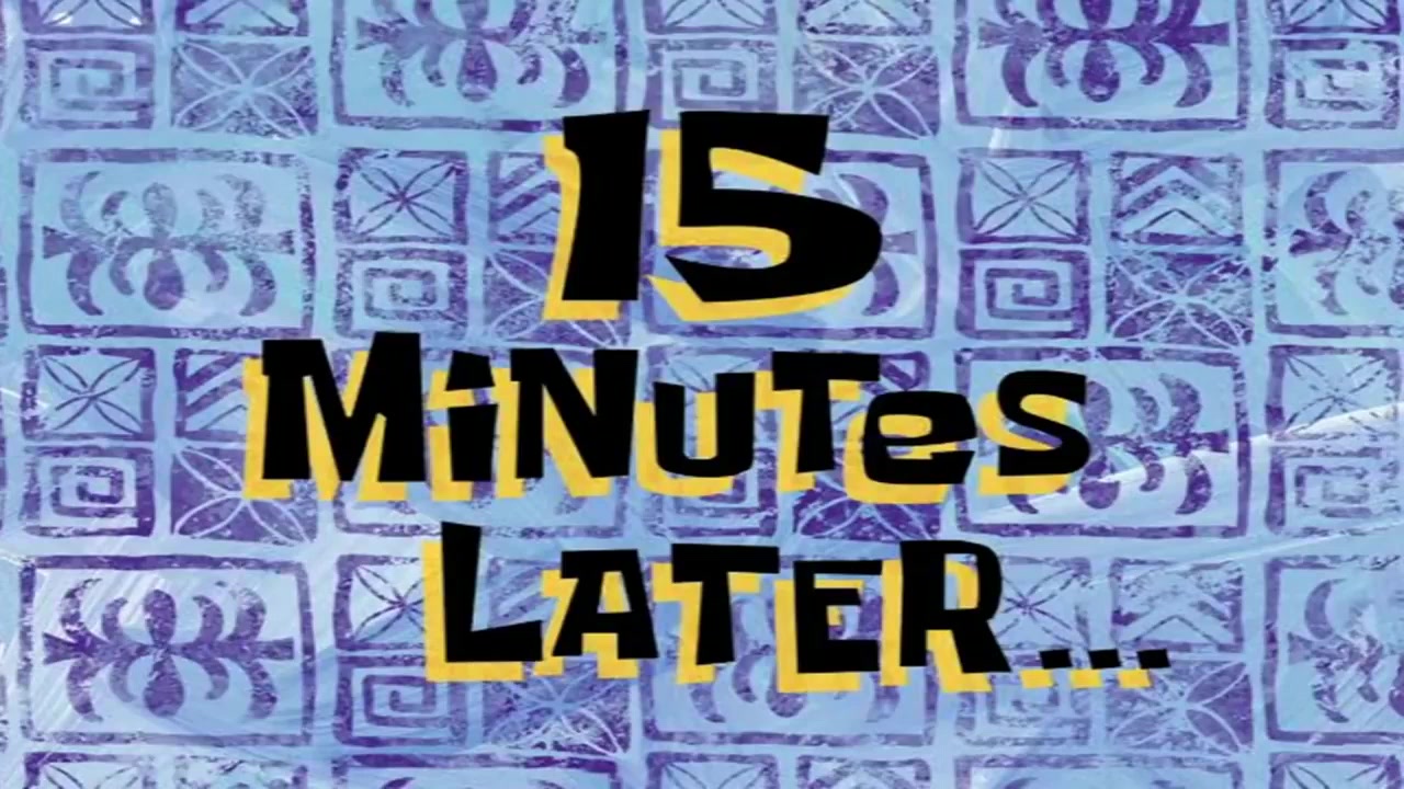 15 Minutes Later